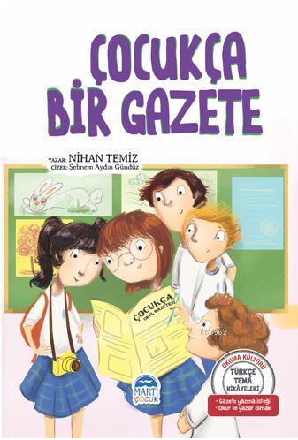 Çocukça Bir Gazete - Türkçe Tema Hikâyeleri - Nihan Temiz | Yeni ve İk