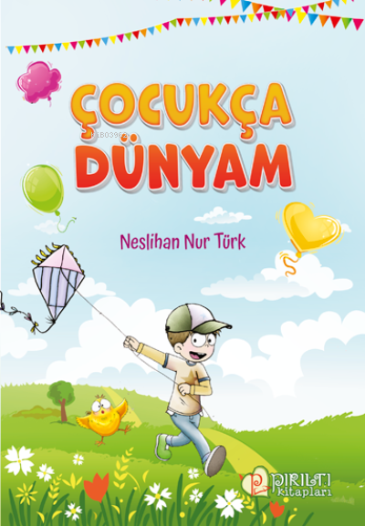 Çocukça Dünyam - Neslihan Nur Türk | Yeni ve İkinci El Ucuz Kitabın Ad