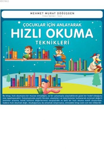 Çocuklar İçin Anlayarak Hızlı Okuma Teknikleri - Mehmet Murat Döğüşgen