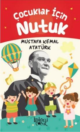 Çocuklar İçin Nutuk - Mustafa Kemal Atatürk | Yeni ve İkinci El Ucuz K