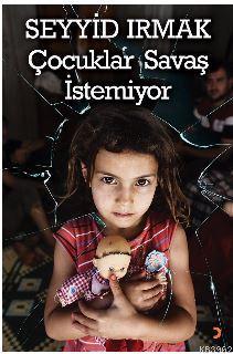 Çocuklar Savaş İstemiyor - Seyyid Irmak | Yeni ve İkinci El Ucuz Kitab