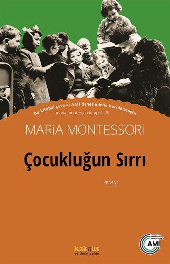 Çocukluğun Sırrı - Maria Montessori | Yeni ve İkinci El Ucuz Kitabın A