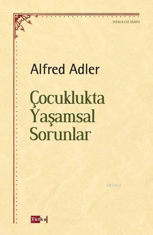 Çocuklukta Yaşamsal Sorunlar - Alfred Adler- | Yeni ve İkinci El Ucuz 
