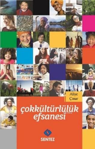 Çokkültürlülük Efsanesi - Aliye Çınar | Yeni ve İkinci El Ucuz Kitabın