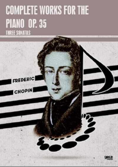 Complete Works For The Piano Op. 35;Three Sonatas - Frederic Chopin | 