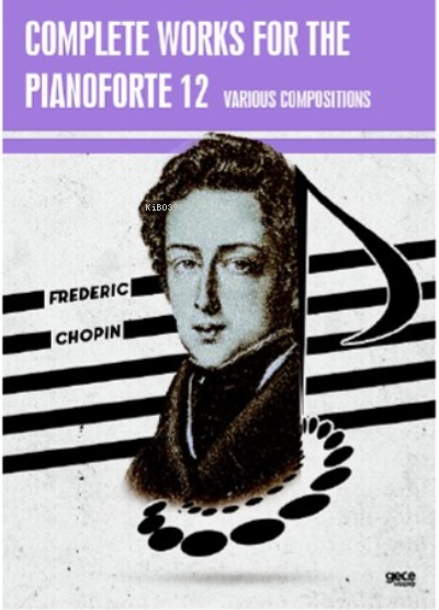 Complete works for the pianoforte 12;Various Compositions - Frederic C