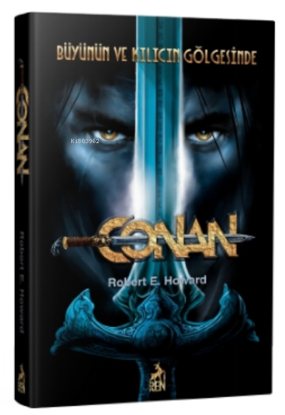 Conan: Büyünün Ve Kılıcın Gölgesinde - Robert E. Howard | Yeni ve İkin