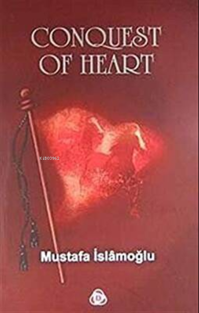 Conquest Of Heart - Mustafa İslamoğlu | Yeni ve İkinci El Ucuz Kitabın
