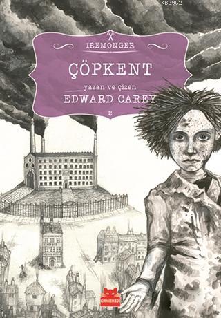 Çöpkent - Edward Carey | Yeni ve İkinci El Ucuz Kitabın Adresi