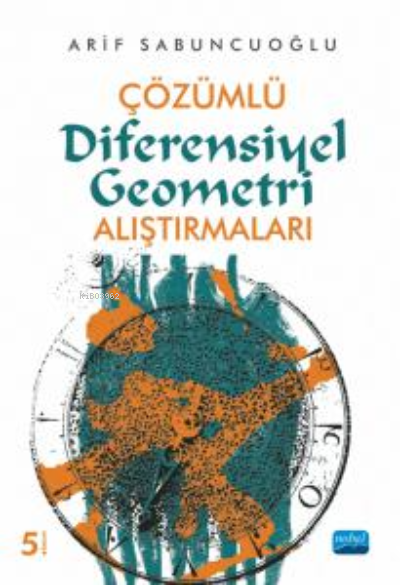 Çözümlü Diferensiyel Geometri Alıştırmaları - Arif Sabuncuoğlu | Yeni 