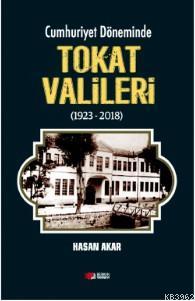 Cumhuriyet Döneminde Tokat Valileri (1923-2018) - Hasan Akar | Yeni ve