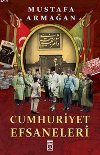 Cumhuriyet Efsaneleri - Mustafa Armağan | Yeni ve İkinci El Ucuz Kitab