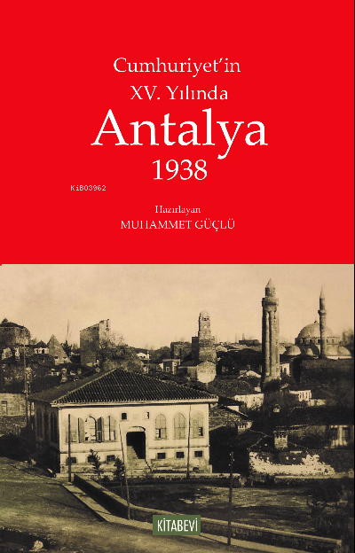 Cumhuriyet’in XV. Yılında Antalya 1938 - Muhammet Güçlü | Yeni ve İkin