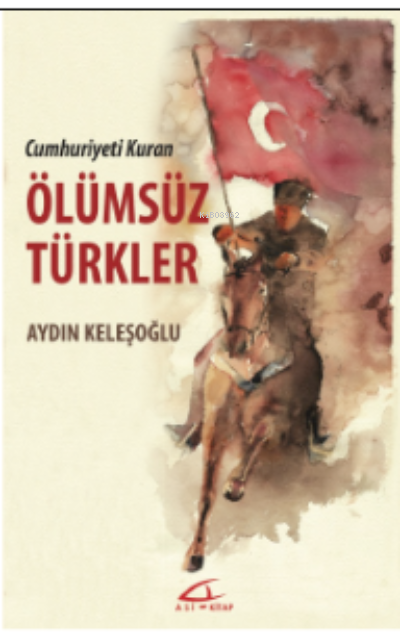 Cumhuriyet Kuran Ölümsüz Türkler - Aydın Keleşoğlu | Yeni ve İkinci El