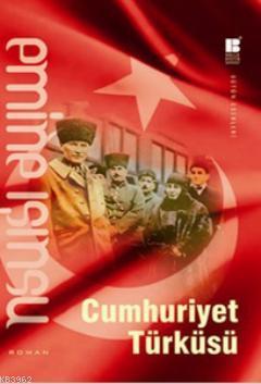 Cumhuriyet Türküsü - Emine Işınsu | Yeni ve İkinci El Ucuz Kitabın Adr