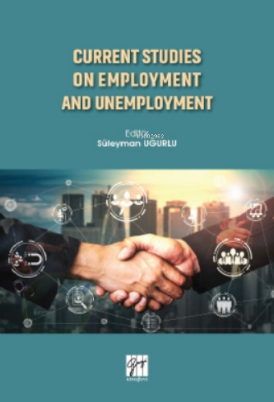 Current Studies On Employment And Unemployment - Süleyman Uğurlu | Yen