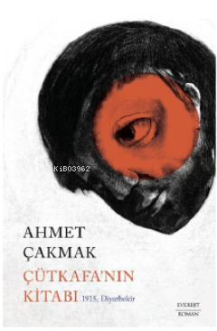 Çütkafa'nın Kitabı;1915, Diyarbekir - Ahmet Çakmak | Yeni ve İkinci El