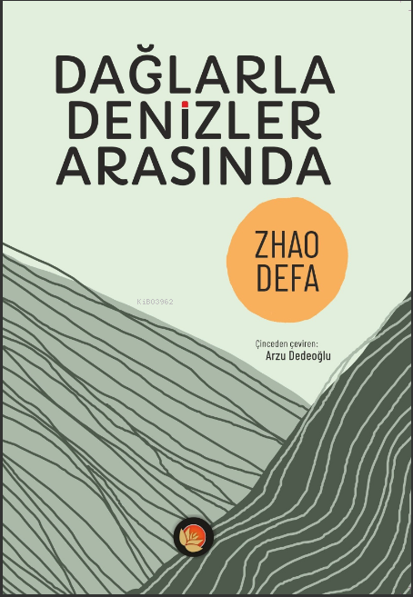 Dağlarla Denizler Arasında - Zhao Defa | Yeni ve İkinci El Ucuz Kitabı
