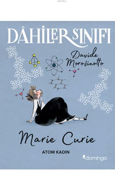 Dahiler Sınıfı: Marie Curie - Atom Kadın - Davide Morosinotto | Yeni v