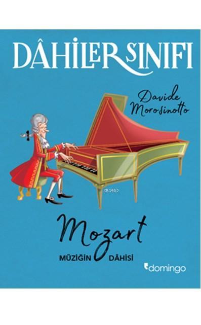 Dahiler Sınıfı: Mozart Müziğin Dahisi - Davide Morosinotto | Yeni ve İ