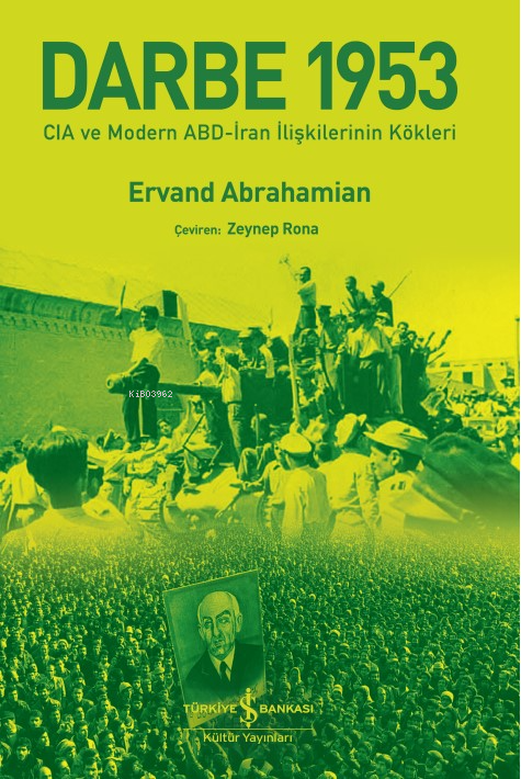 Darbe 1953 – Cia Ve Modern Abd-İran İlişkilerinin Kökleri - Ervand Abr