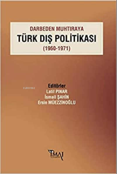 Darbeden Muhtıraya Türk Dış Politikası (1960-1971) - Ersin Müezzinoğlu