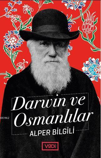 Darwin ve Osmanlılar - Alper Bilgili | Yeni ve İkinci El Ucuz Kitabın 