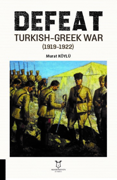 Defeat Turkish-Greek War (1919-1922) - Murat Köylü | Yeni ve İkinci El