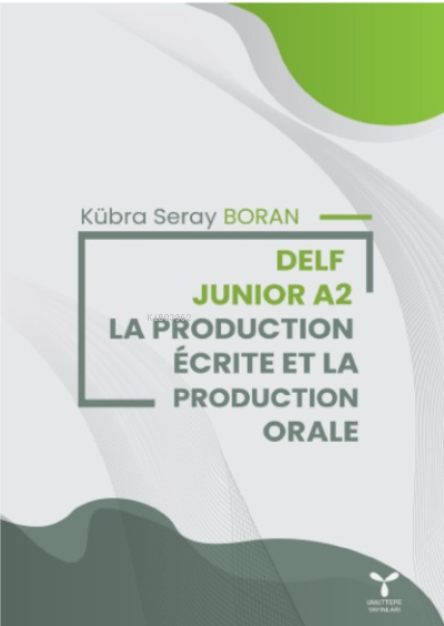 Delf Junior A2 La Production Écrite Et La Production Orale - Kübra Ser