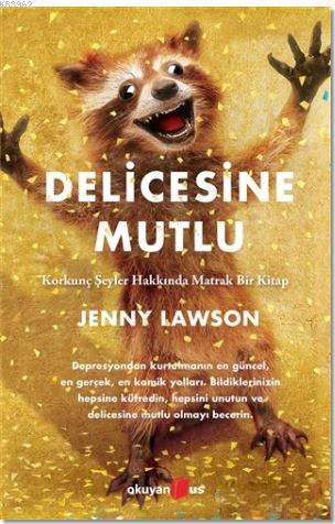 Delicesine Mutlu - Jenny Lawson | Yeni ve İkinci El Ucuz Kitabın Adres