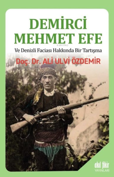 Demirci Mehmet Efe ve Denizli Faciası Hakkında Bir Tartışma - Ali Ulvi