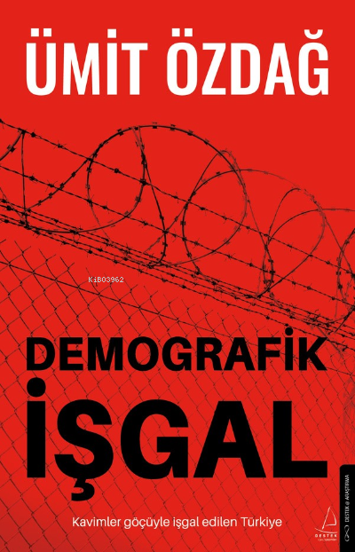 Demografik İşgal;Kavimler Göçüyle İşgal Edilen Türkiye - Ümit Özdağ | 