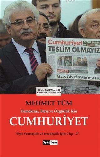 Demokrasi Barış ve Özgürlük İçin Cumhuriyet - Mehmet Tüm | Yeni ve İki