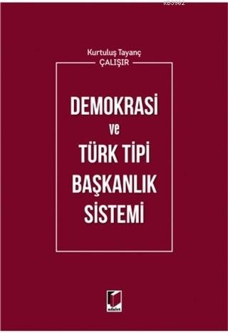 Demokrasi ve Türk Tipi Başkanlık Sistemi - Kurtuluş Tayanç Çalışır | Y