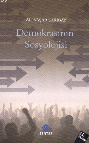 Demokrasinin Sosyolojisi - Ali Yaşar Sarıbay | Yeni ve İkinci El Ucuz 