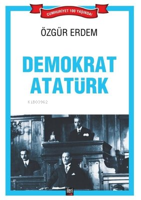 Demokrat Atatürk - Özgür Erdem | Yeni ve İkinci El Ucuz Kitabın Adresi