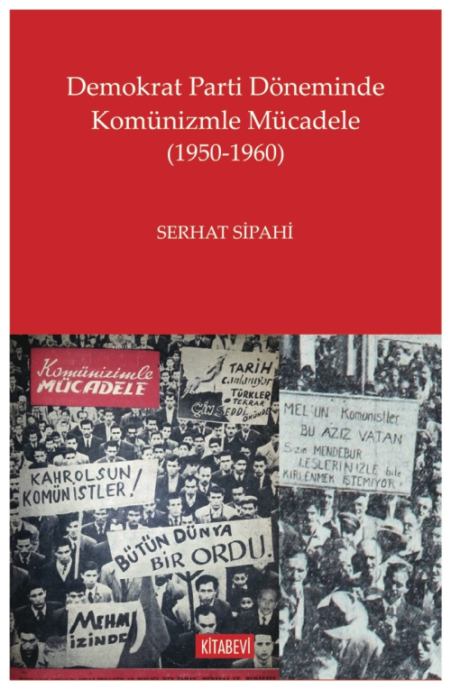 Demokrat Parti Döneminde Komünizmle Mücadele (1950-1960) - Serhat Sipa