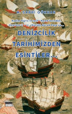 Denizcilik Tarihimizden Esintiler - M. Sabri Gökhan | Yeni ve İkinci E
