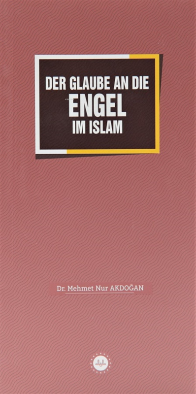Der Glaube An Die Engel Im Islam - İslamda Meleklere İman (Almanca) - 