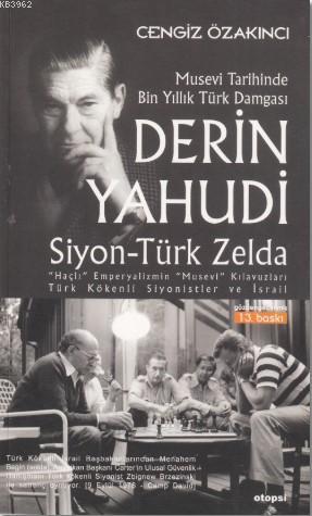 Derin Yahudi; Siyon - Türk - Zelda / Musevi Tarihinde Bin Yıllık Türk 