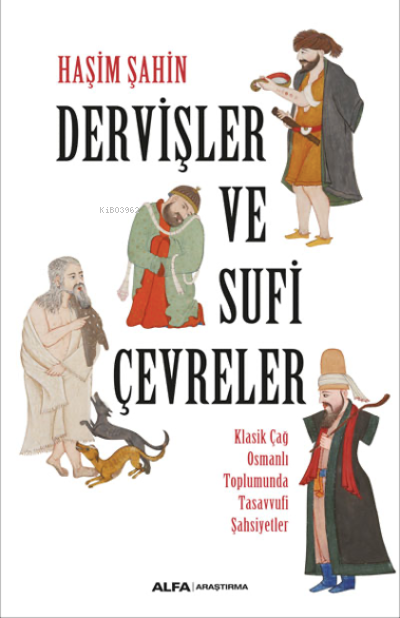 Dervişler ve Sufi Çevreler ;Klasik Çağ Osmanlı Toplumunda Tasavvufi Şa