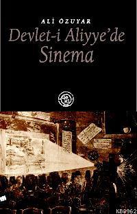 Devlet-i Aliyye'de Sinema - Ali Özuyar | Yeni ve İkinci El Ucuz Kitabı