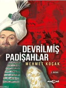 Devrilmiş Padişahlar - Mehmet Koçak | Yeni ve İkinci El Ucuz Kitabın A