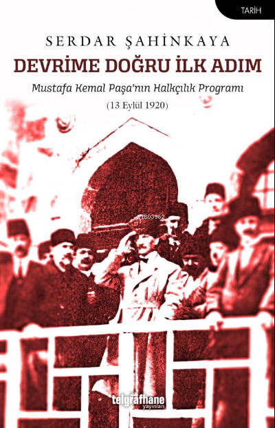 Devrime Doğru İlk Adım;Mustafa Kemal Paşa’nın Halkçılık Programı (13 E