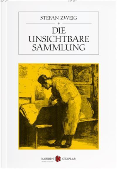 Die Unsichtbare Sammlung - Stefan Zweig | Yeni ve İkinci El Ucuz Kitab
