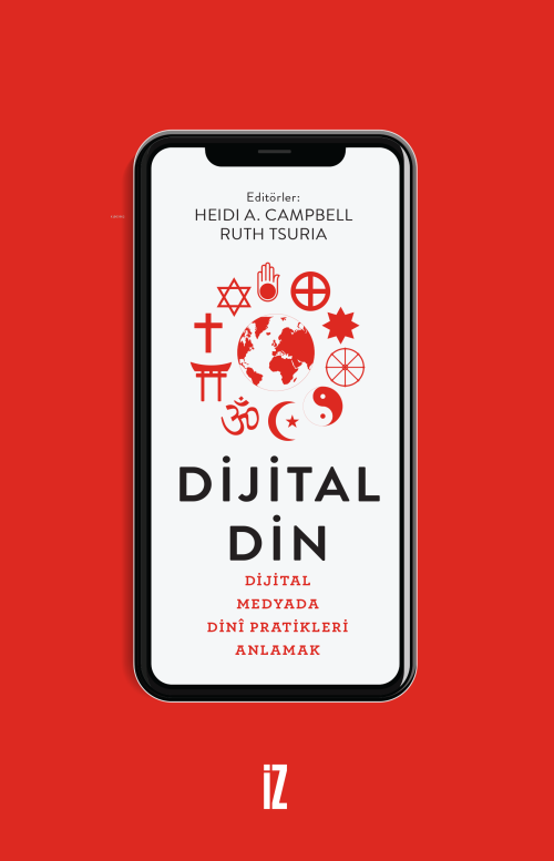 Dijital Din;Dijital Medyada Dinî Pratikleri Anlamak - Heidi A. Campbel