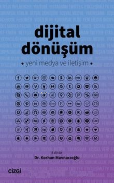 Dijital Dönüşüm Yeni Medya ve İletişim - Korhan Mavnacıoğlu | Yeni ve 