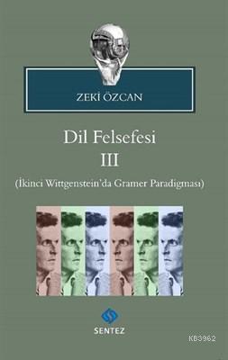 Dil Felsefesi 3 İkinci Wittgenstein'da Gramer Paradigması - Zeki Özcan