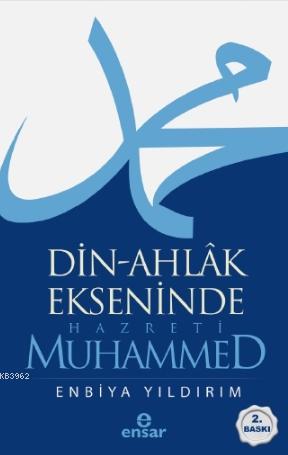 Din-Ahlâk Ekseninde Hazreti Muhammed - Enbiya Yıldırım | Yeni ve İkinc