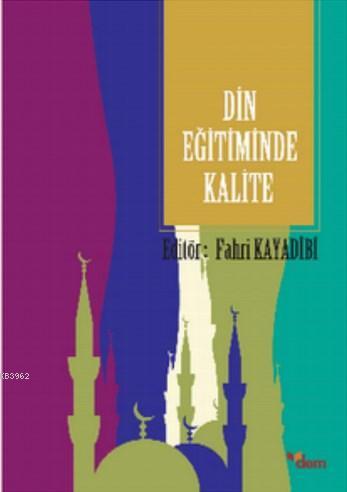 Din Eğitiminde Kalite - Fahri Kayadibi | Yeni ve İkinci El Ucuz Kitabı